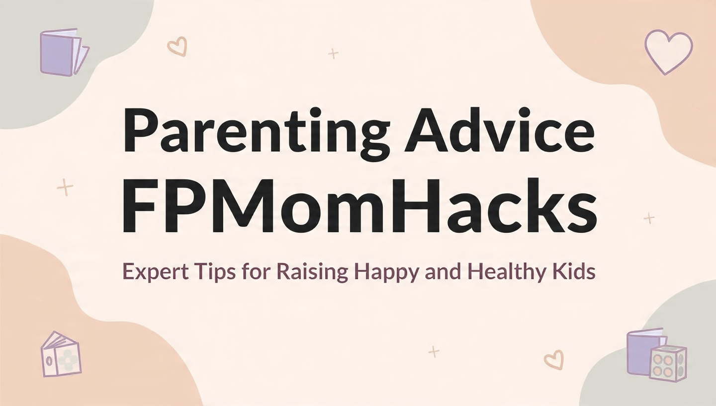 parenting advice fpmomhacks