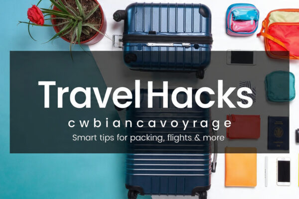 travel hacks cwbiancavoyage